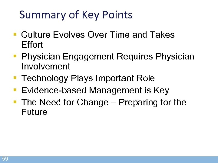 Summary of Key Points § Culture Evolves Over Time and Takes Effort § Physician