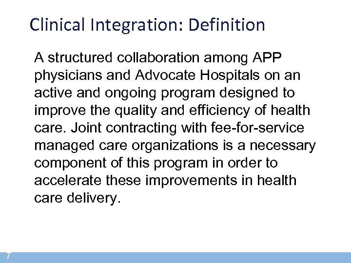 Clinical Integration: Definition A structured collaboration among APP physicians and Advocate Hospitals on an