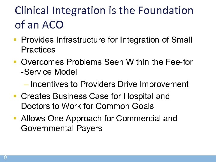Clinical Integration is the Foundation of an ACO § Provides Infrastructure for Integration of