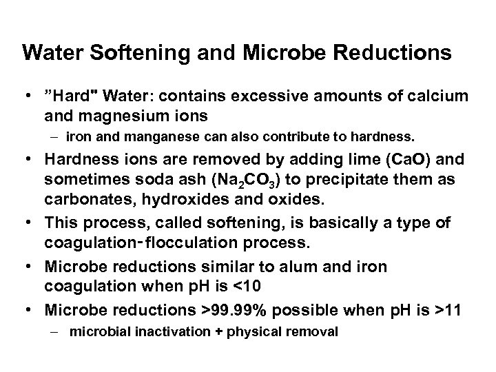 Water Softening and Microbe Reductions • ”Hard" Water: contains excessive amounts of calcium and