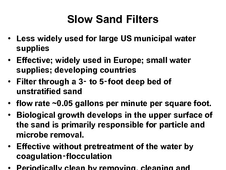 Slow Sand Filters • Less widely used for large US municipal water supplies •