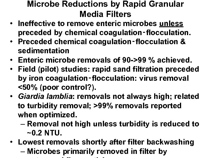 Microbe Reductions by Rapid Granular Media Filters • Ineffective to remove enteric microbes unless