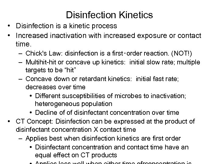 Disinfection Kinetics • Disinfection is a kinetic process • Increased inactivation with increased exposure