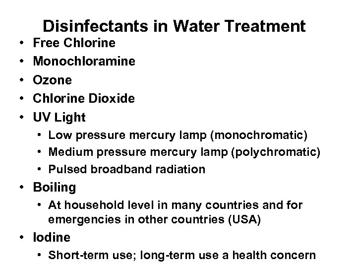 Disinfectants in Water Treatment • • • Free Chlorine Monochloramine Ozone Chlorine Dioxide UV