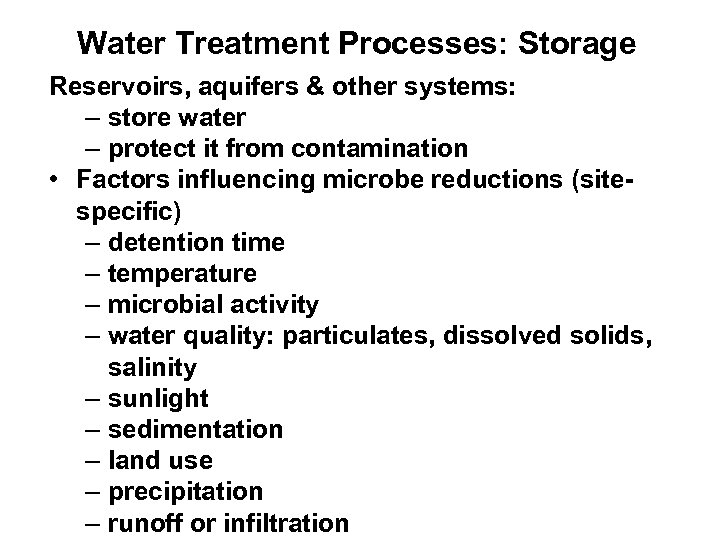 Water Treatment Processes: Storage Reservoirs, aquifers & other systems: – store water – protect