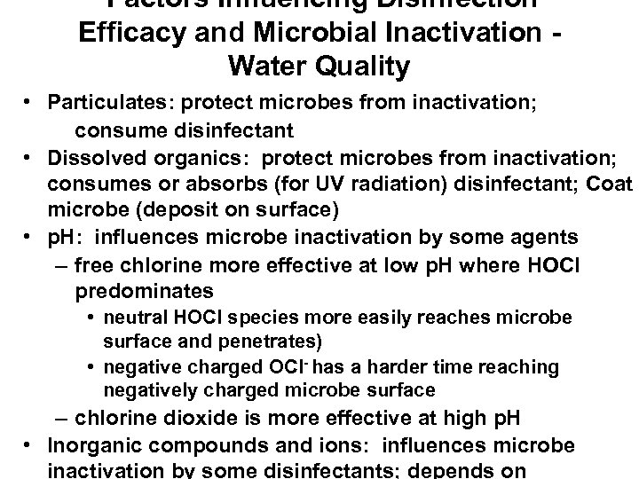  Factors Influencing Disinfection Efficacy and Microbial Inactivation - Water Quality • Particulates: protect