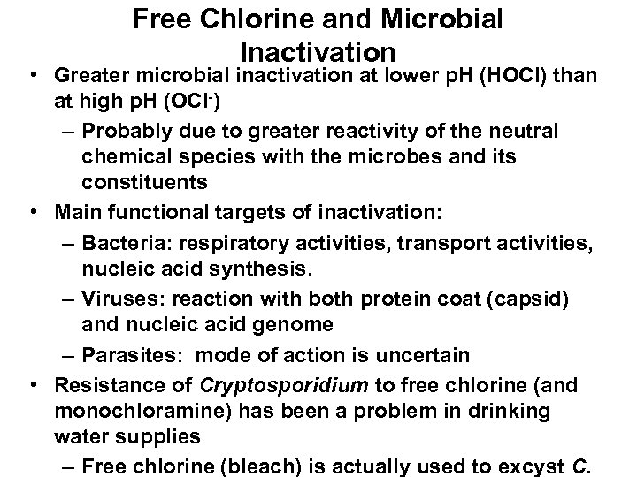Free Chlorine and Microbial Inactivation • Greater microbial inactivation at lower p. H (HOCl)