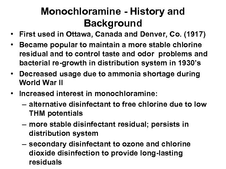 Monochloramine - History and Background • First used in Ottawa, Canada and Denver, Co.