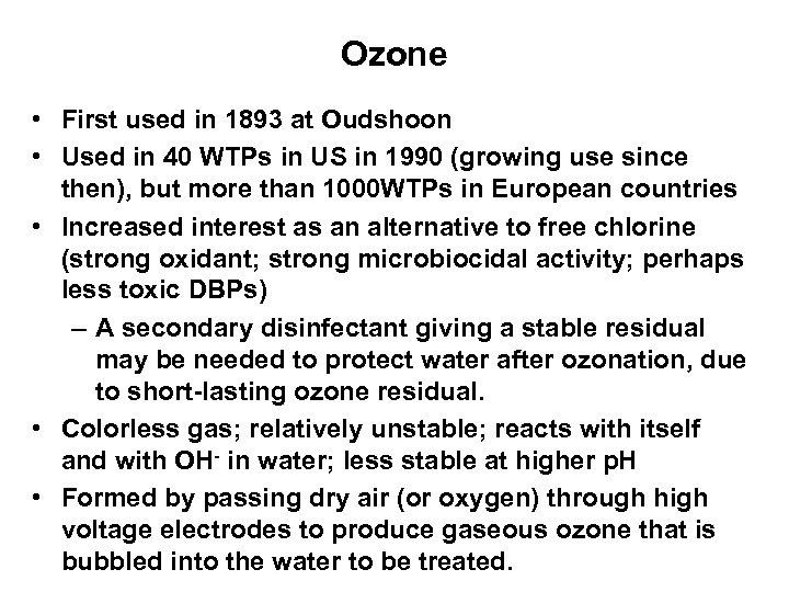 Ozone • First used in 1893 at Oudshoon • Used in 40 WTPs in