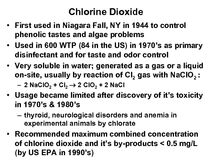 Chlorine Dioxide • First used in Niagara Fall, NY in 1944 to control phenolic