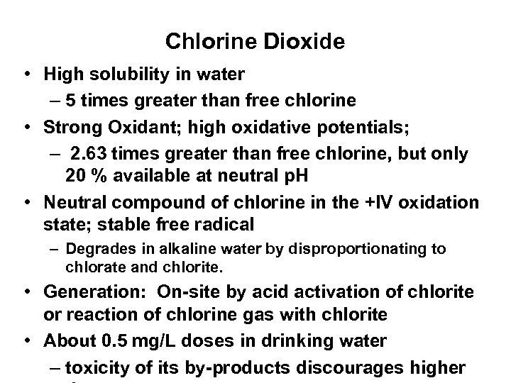 Chlorine Dioxide • High solubility in water – 5 times greater than free chlorine
