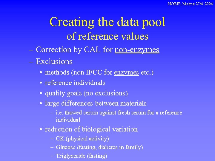 NORIP, Malmø 27/4 -2004 Creating the data pool of reference values – Correction by