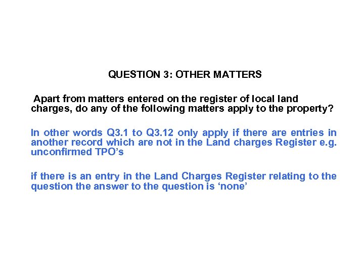 QUESTION 3: OTHER MATTERS Apart from matters entered on the register of local land
