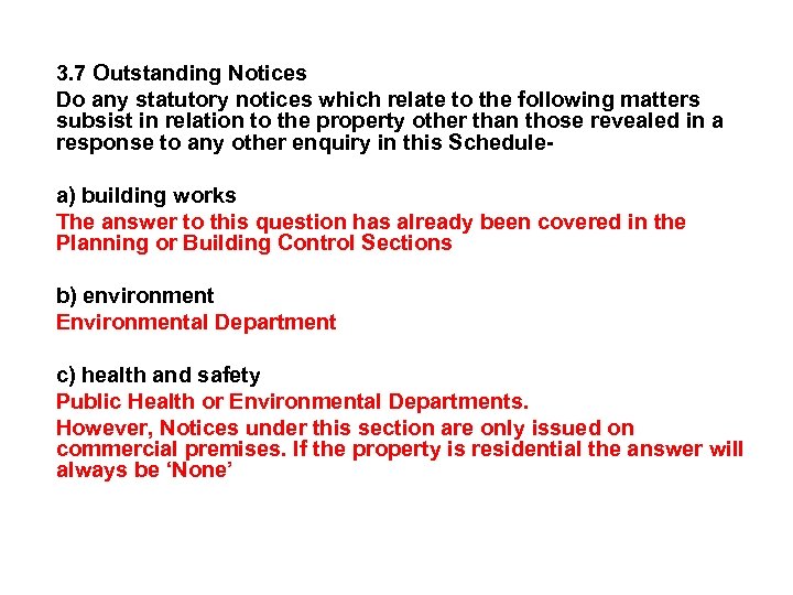 3. 7 Outstanding Notices Do any statutory notices which relate to the following matters