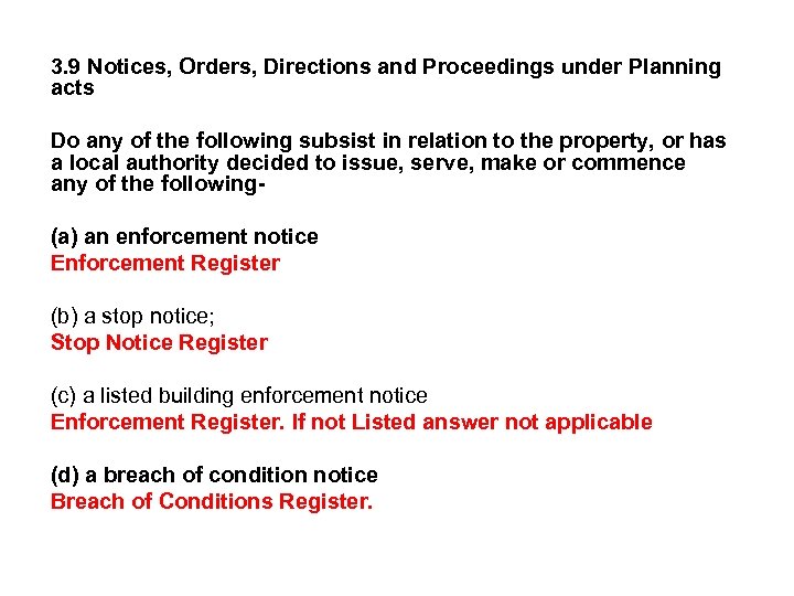 3. 9 Notices, Orders, Directions and Proceedings under Planning acts Do any of the