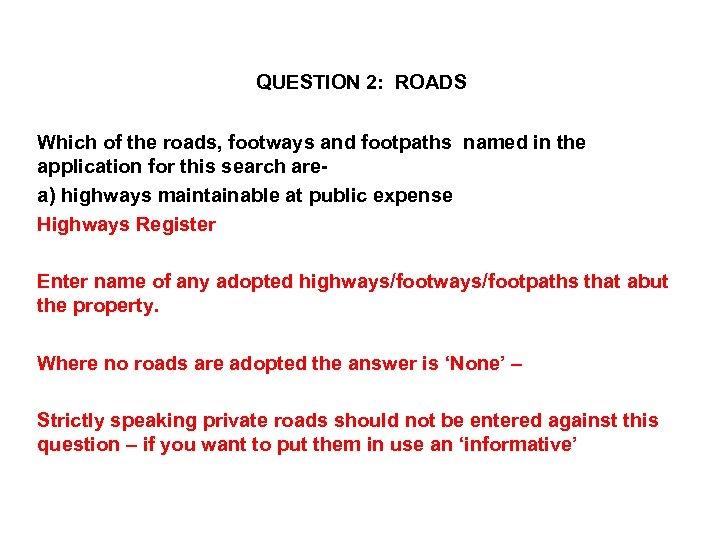  QUESTION 2: ROADS Which of the roads, footways and footpaths named in the