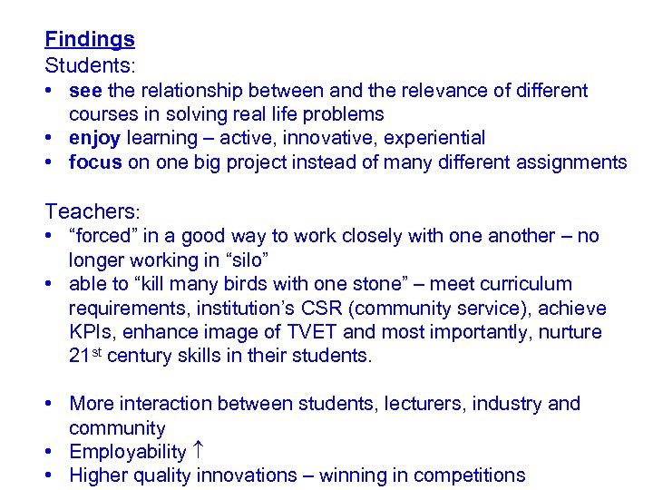 Findings Students: • see the relationship between and the relevance of different courses in