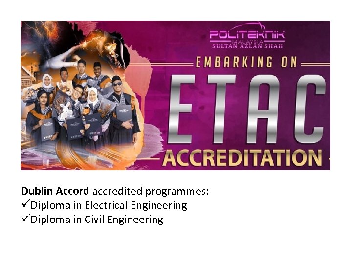 Dublin Accord accredited programmes: üDiploma in Electrical Engineering üDiploma in Civil Engineering 