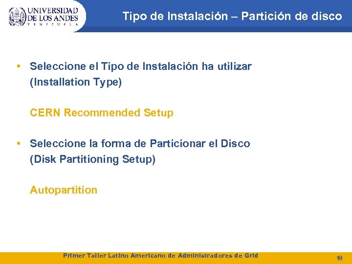 Tipo de Instalación – Partición de disco • Seleccione el Tipo de Instalación ha