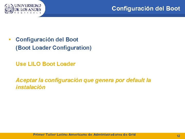 Configuración del Boot • Configuración del Boot (Boot Loader Configuration) Use LILO Boot Loader