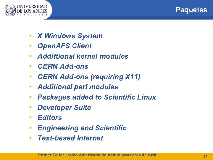 Paquetes • • • X Windows System Open. AFS Client Addittional kernel modules CERN