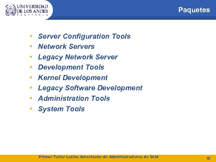 Paquetes • • Server Configuration Tools Network Servers Legacy Network Server Development Tools Kernel