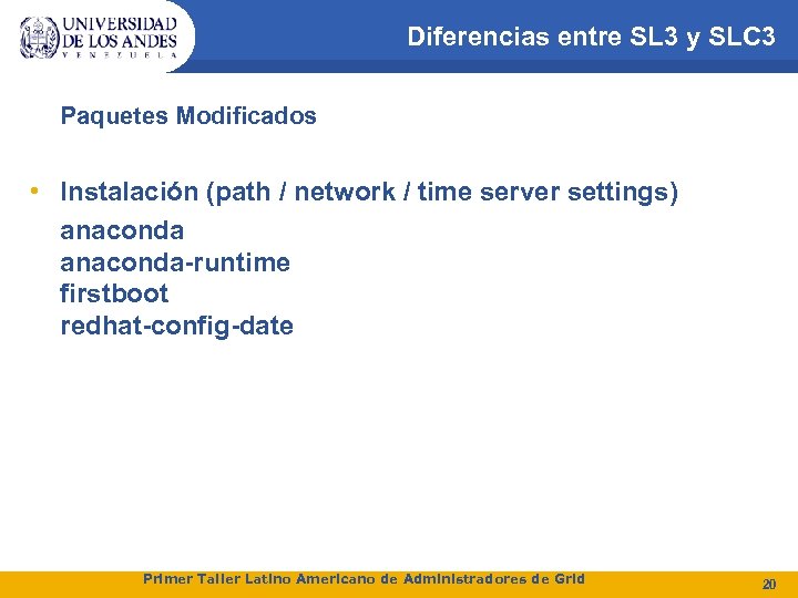 Diferencias entre SL 3 y SLC 3 Paquetes Modificados • Instalación (path / network