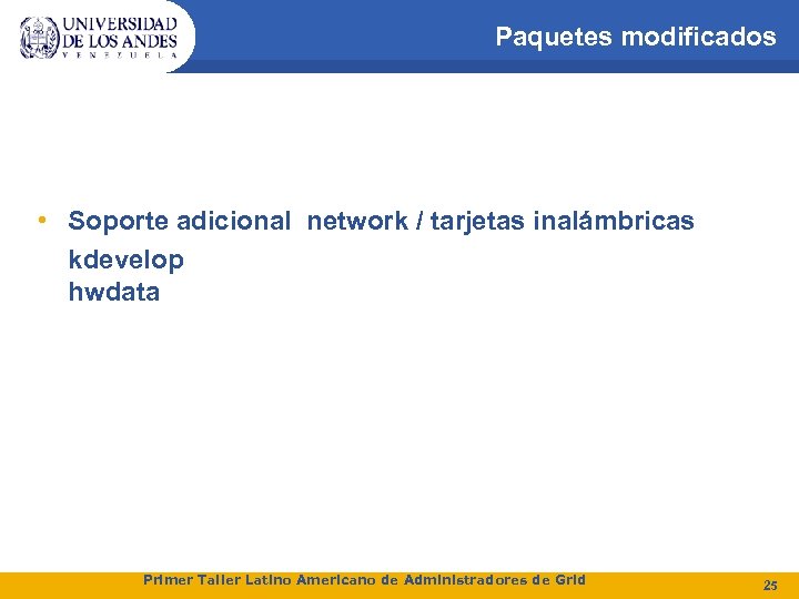 Paquetes modificados • Soporte adicional network / tarjetas inalámbricas kdevelop hwdata Primer Taller Latino