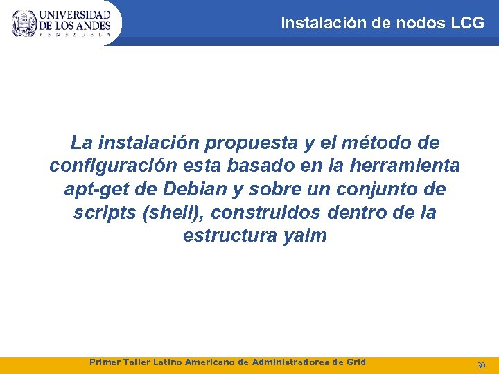 Instalación de nodos LCG La instalación propuesta y el método de configuración esta basado