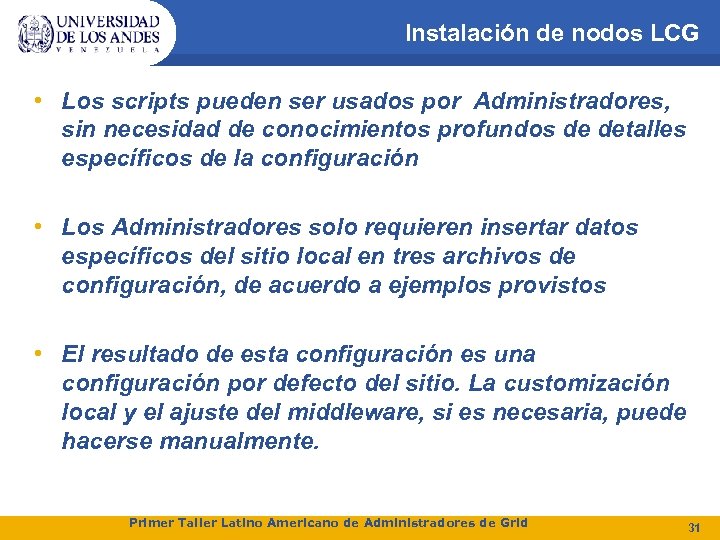 Instalación de nodos LCG • Los scripts pueden ser usados por Administradores, sin necesidad