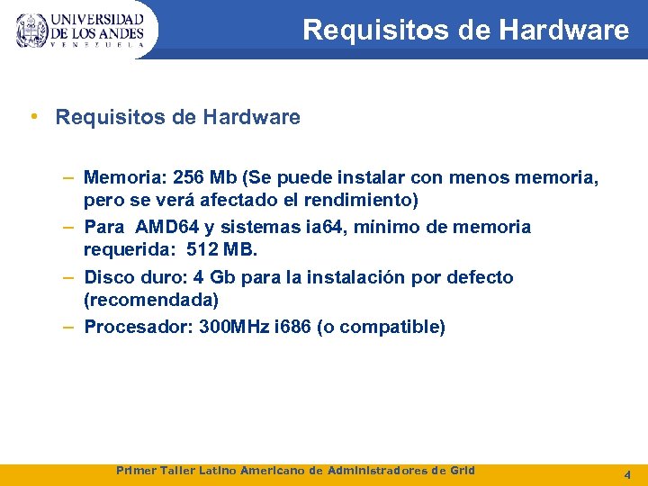 Requisitos de Hardware • Requisitos de Hardware – Memoria: 256 Mb (Se puede instalar