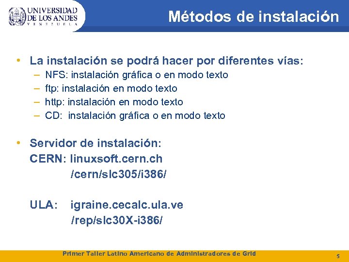 Métodos de instalación • La instalación se podrá hacer por diferentes vías: – –