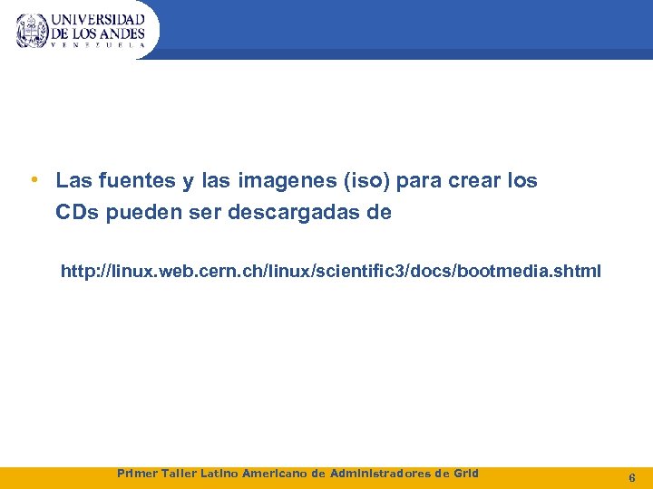  • Las fuentes y las imagenes (iso) para crear los CDs pueden ser