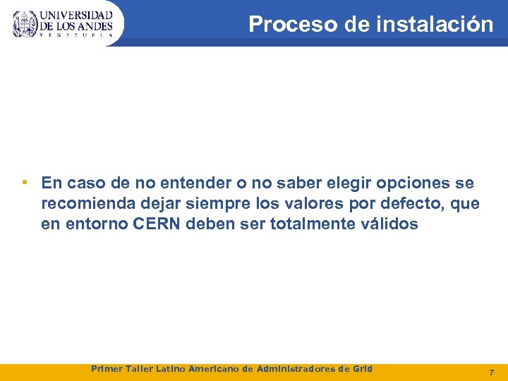 Proceso de instalación • En caso de no entender o no saber elegir opciones