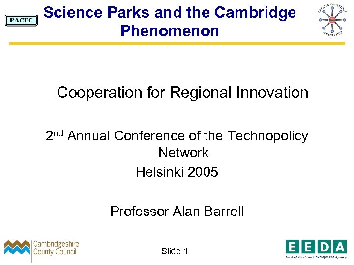 Science Parks and the Cambridge Phenomenon Cooperation for Regional Innovation 2 nd Annual Conference