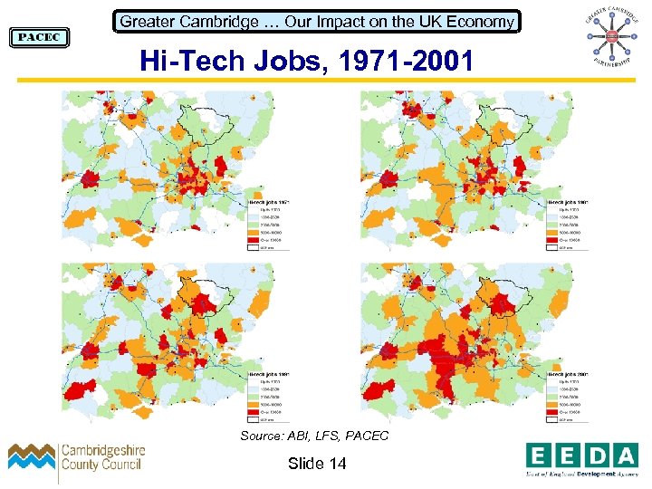 Greater Cambridge … Our Impact on the UK Economy Hi-Tech Jobs, 1971 -2001 Source: