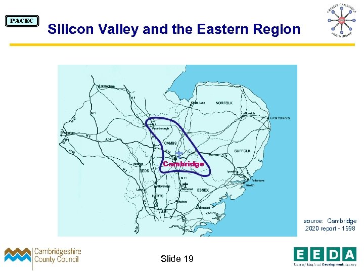 Silicon Valley and the Eastern Region Cambridge source: Cambridge 2020 report - 1998 Slide