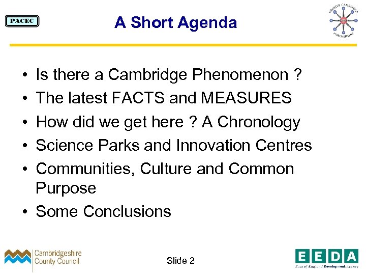 A Short Agenda • • • Is there a Cambridge Phenomenon ? The latest