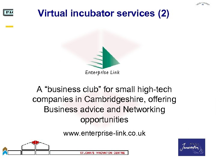 Virtual incubator services (2) A “business club” for small high-tech companies in Cambridgeshire, offering
