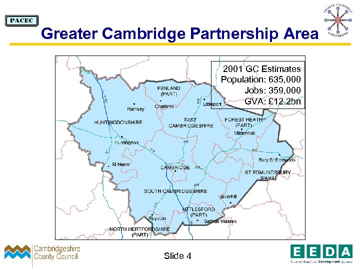 Greater Cambridge Partnership Area 2001 GC Estimates Population: 635, 000 Jobs: 359, 000 GVA: