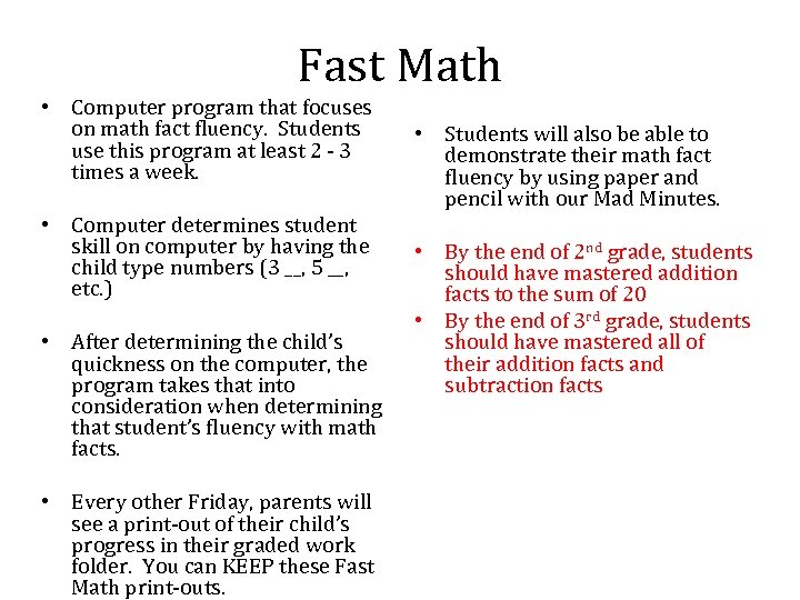 Fast Math • Computer program that focuses on math fact fluency. Students use this