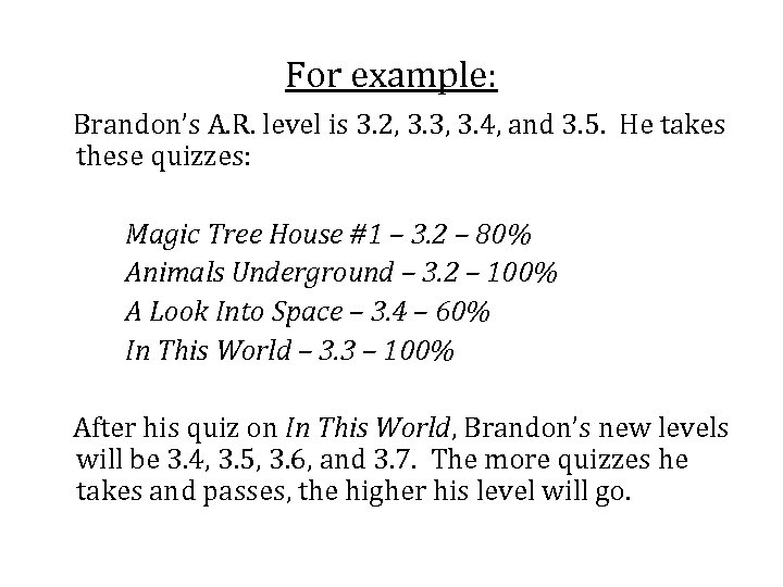 For example: Brandon’s A. R. level is 3. 2, 3. 3, 3. 4, and