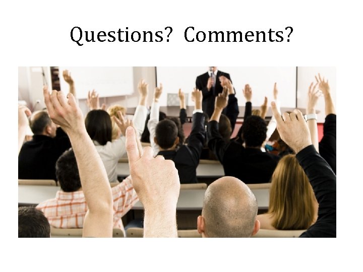 Questions? Comments? 