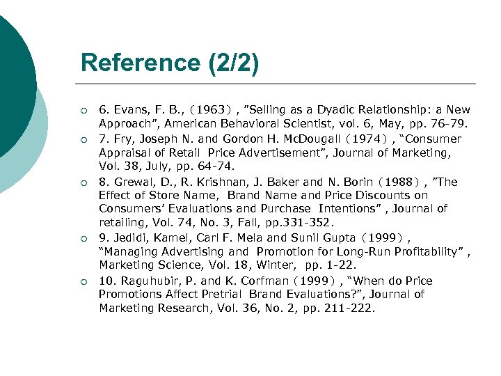 Reference (2/2) ¡ ¡ ¡ 6. Evans, F. B. , （1963）, ”Selling as a