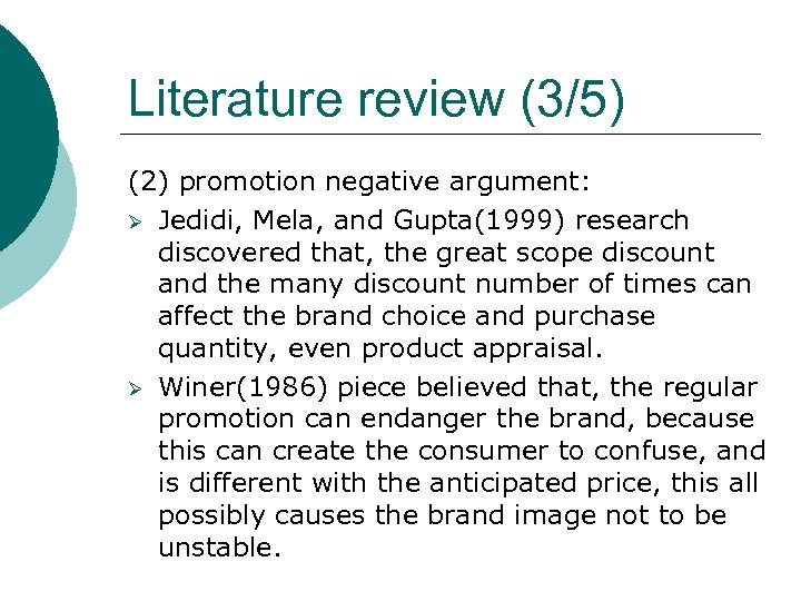 Literature review (3/5) (2) promotion negative argument: Ø Jedidi, Mela, and Gupta(1999) research discovered