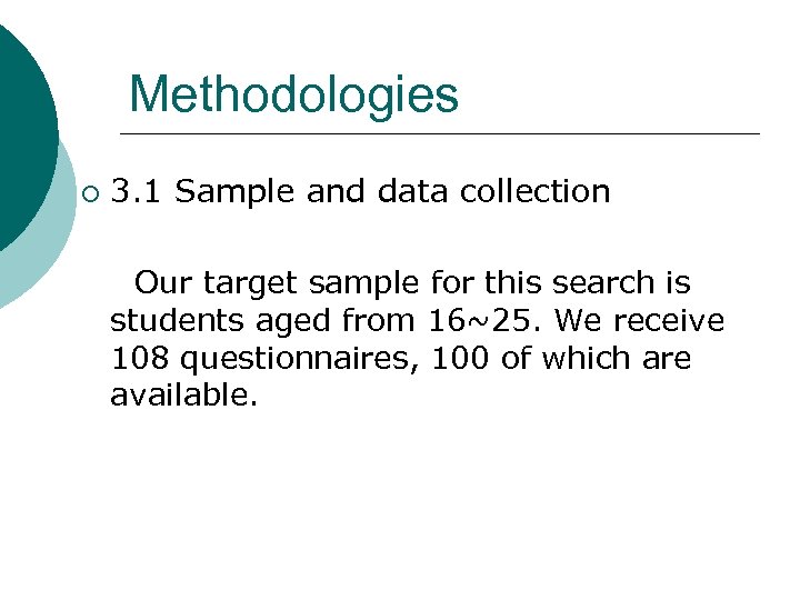 Methodologies ¡ 3. 1 Sample and data collection Our target sample for this search