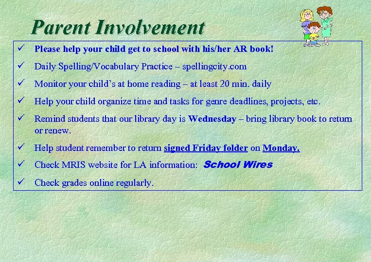 Parent Involvement ü Please help your child get to school with his/her AR book!