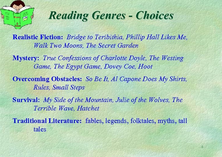 Reading Genres - Choices Realistic Fiction: Bridge to Teribithia, Phillip Hall Likes Me, Walk