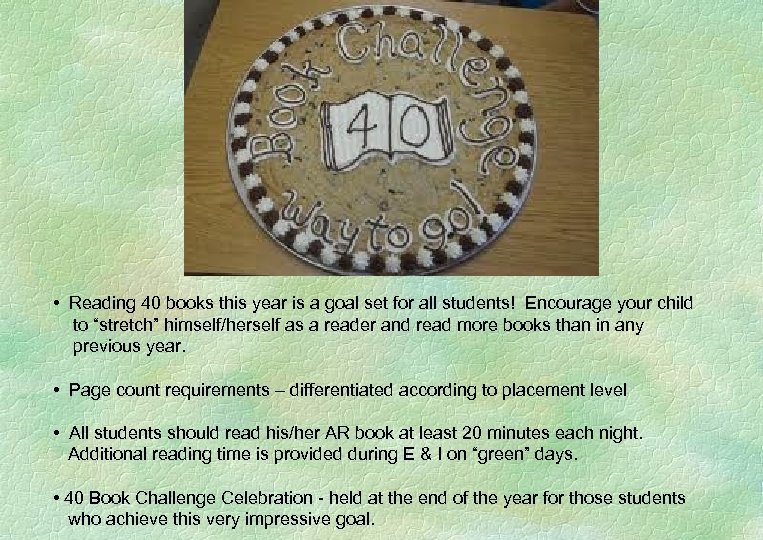  • Reading 40 books this year is a goal set for all students!