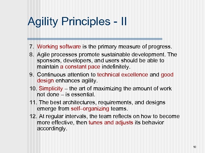 Agility Principles - II 7. Working software is the primary measure of progress. 8.